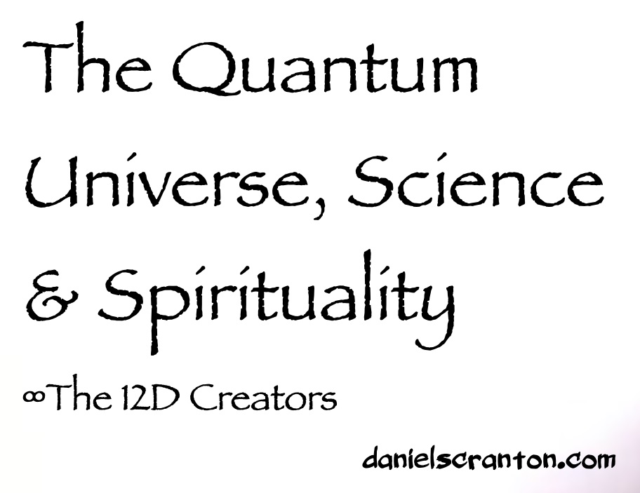 The Quantum Universe, Science & Spirituality