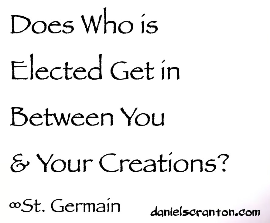 Does Who is Elected Get in Between You & Your Creations?